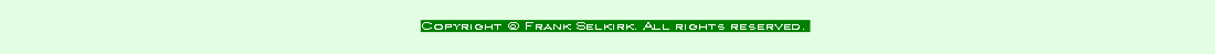 Copyright © Frank Selkirk. All rights reserved. 